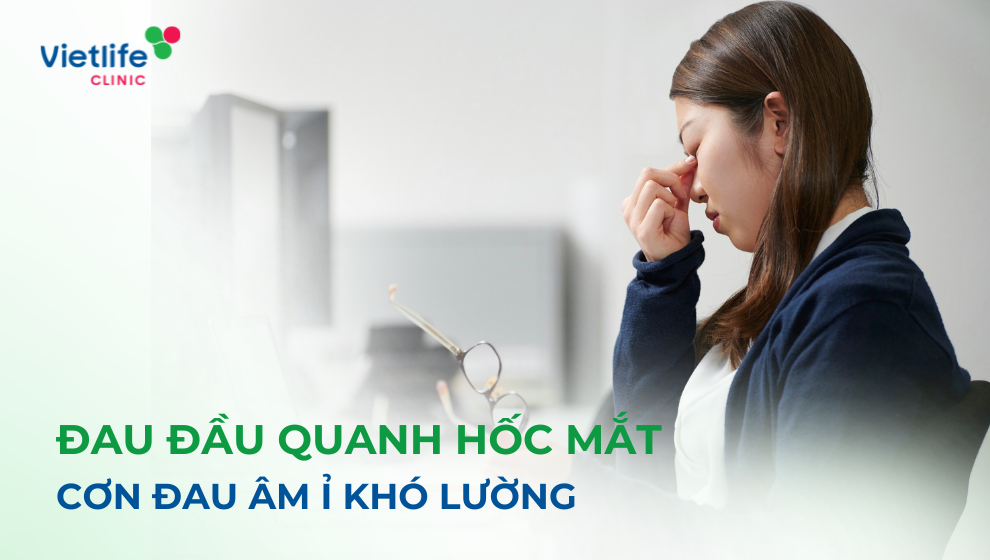 Đau đầu quanh hốc mắt